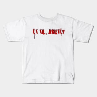 Et tu, Brute? Kids T-Shirt